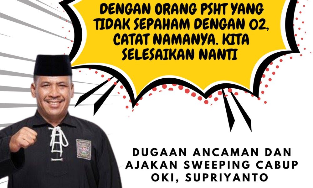 Calon Wabup OKI Supriyanto Diduga Ancam dan Ajak Sweeping Anggota PSHT yang Berbeda Pilihan